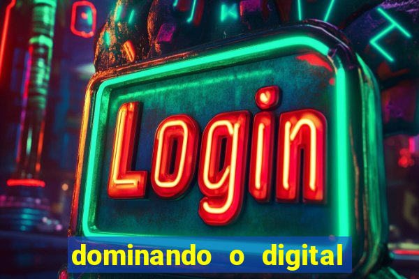 dominando o digital definitivo reclame aqui